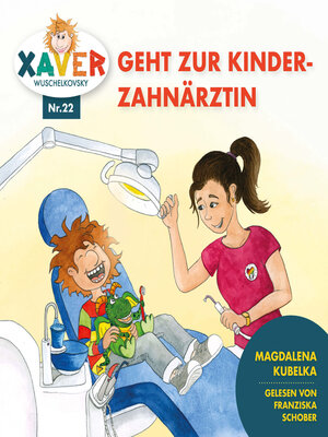 cover image of Xaver Wuschelkovsky geht zur Kinderzahnärztin